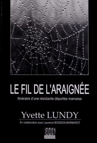 Le fil de l'araignée: Itinéraire d'une résistante déportée marnaise Books