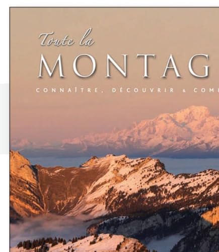 Toute la montagne: Connaître, découvrir, comprendre book