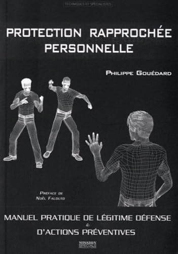 Protection rapprochée personnelle: Manuel pratique de légitime défense et d'actions préventives book