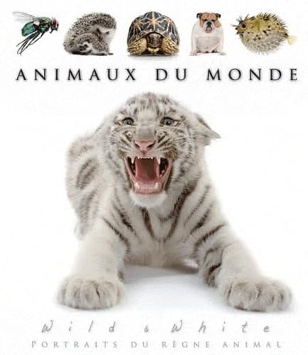 Animaux du monde: Wild & White, Portraits du règne animal Books
