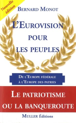 L'Eurovision pour les peuples: De l'échec de l'Europe fédérale au succès de l'Europe des patries Business & Technology