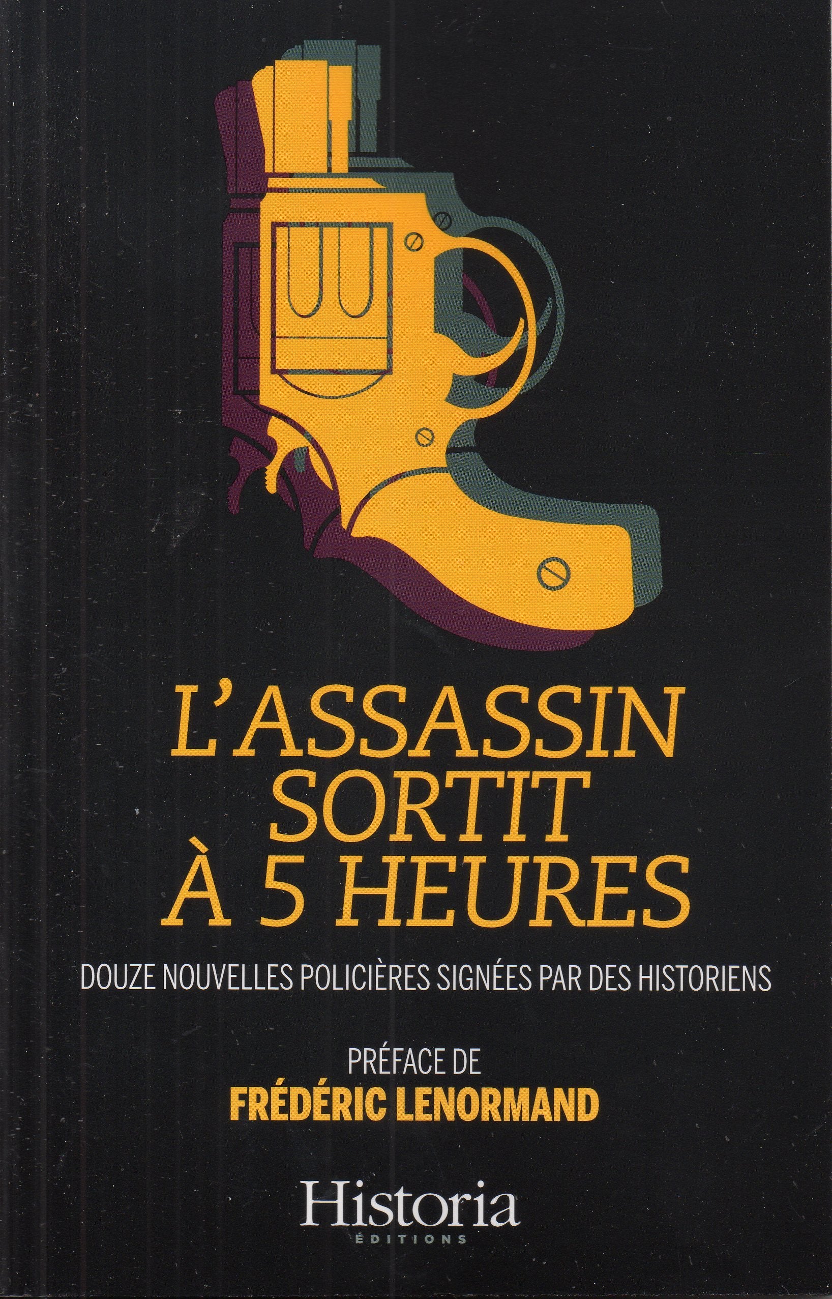 L'assassin sortit à 5 heures: 12 nouvelles policières signées par des historiens Books