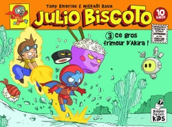 Julio Biscoto. Vol. 3. Ce gros frimeur d'Akira ! Comics & Mangas