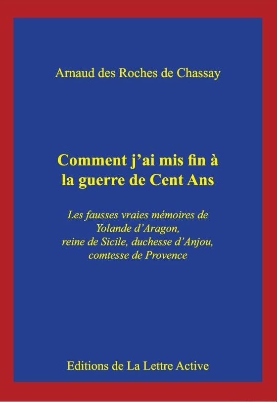 Comment j'ai mis fin à la guerre de Cent Ans, les vraies fausses mémoires de Yolande d'Aragon, reine book