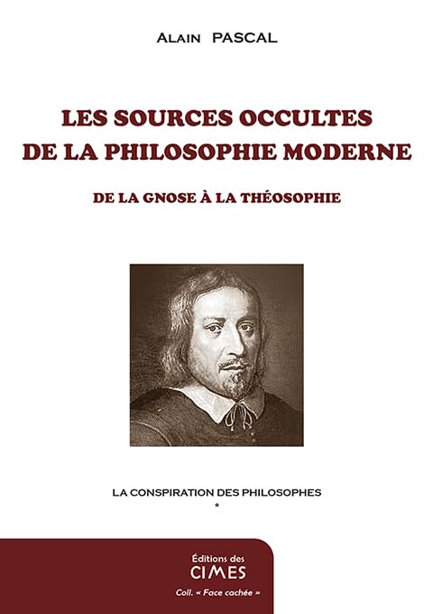 La conspiration des philosophes: Tome 1, Les sources occultes de la philosophie moderne, de la gnose à la théosophie book