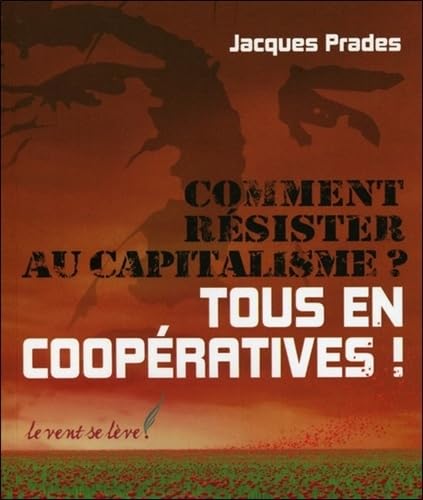 Comment résister au capitalisme ?: Tous en coopératives ! Books