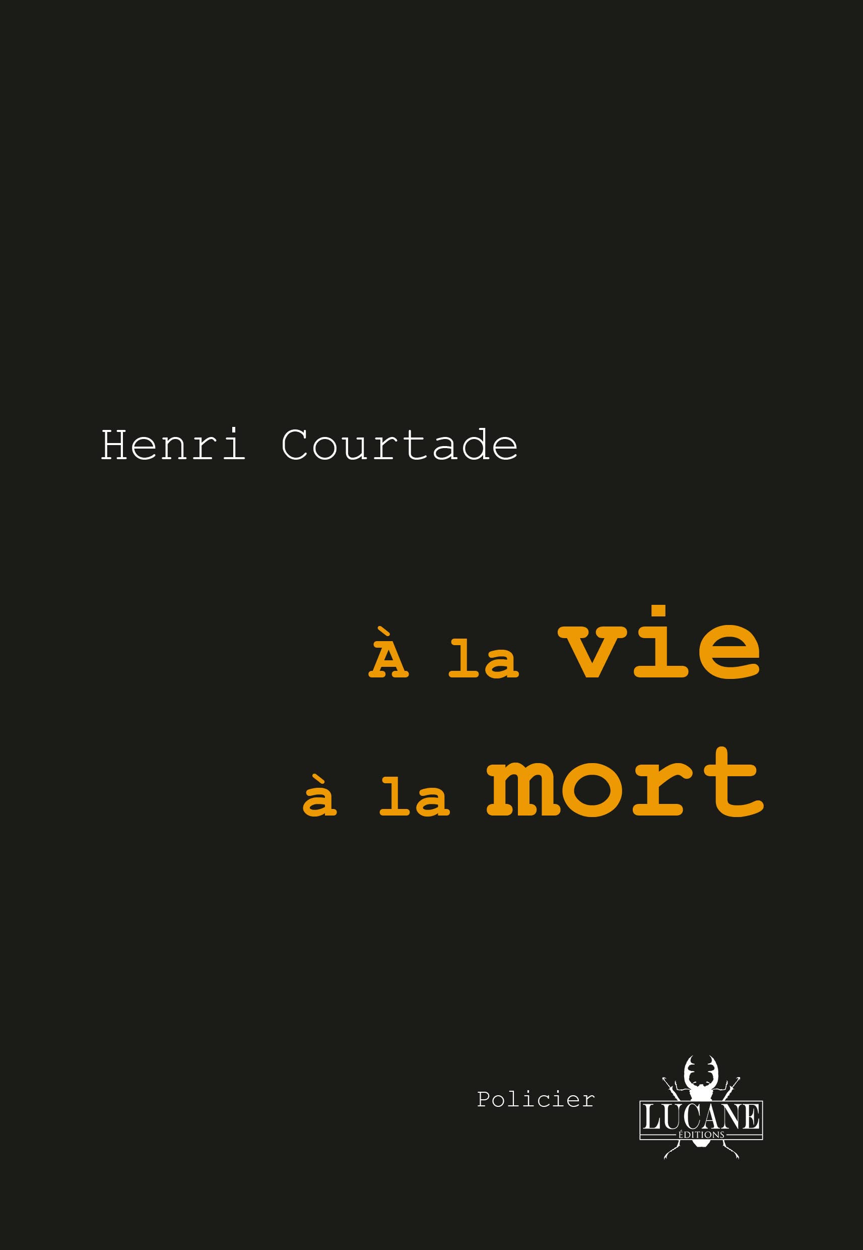 A la vie à la mort - Henri Courtade Contemporary literature