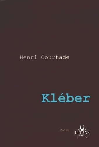 Kléber - première édition - Henri Courtade: première édition Contemporary literature