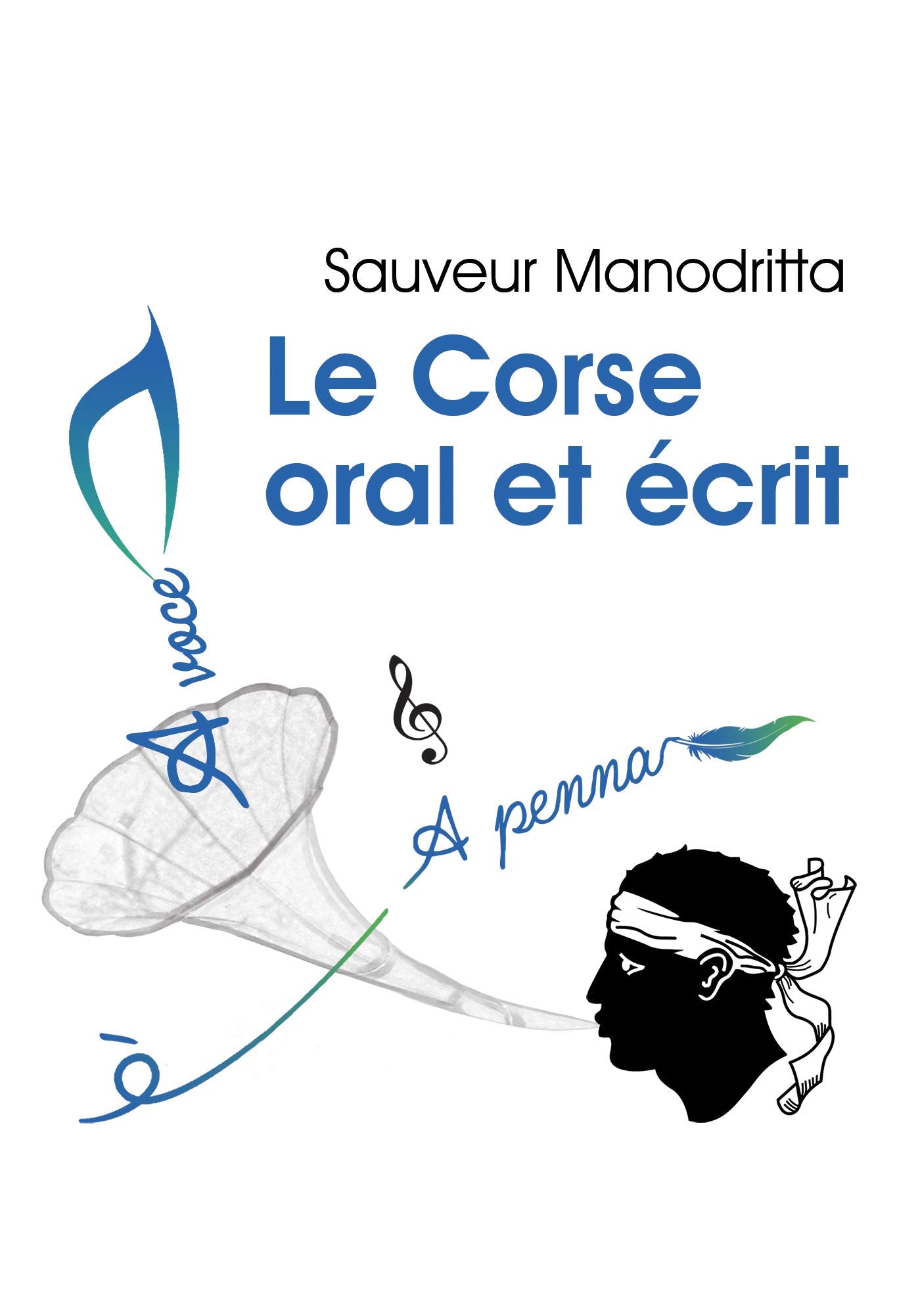 Le Corse oral et écrit: Clés pour la compréhension du corse écrit et parlé. Lecture des Graphismes. Ecritures des dictions book