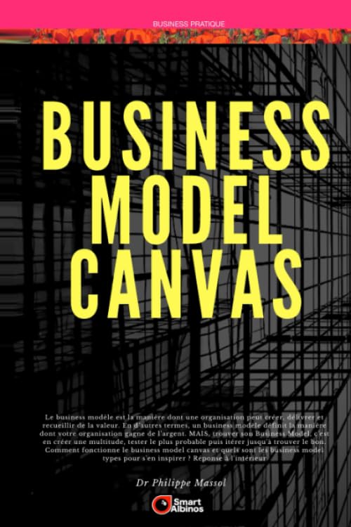 Business Model Canvas: Construire son business modèles en s'inspirant des grands business modèles standards Business, Finance & Career