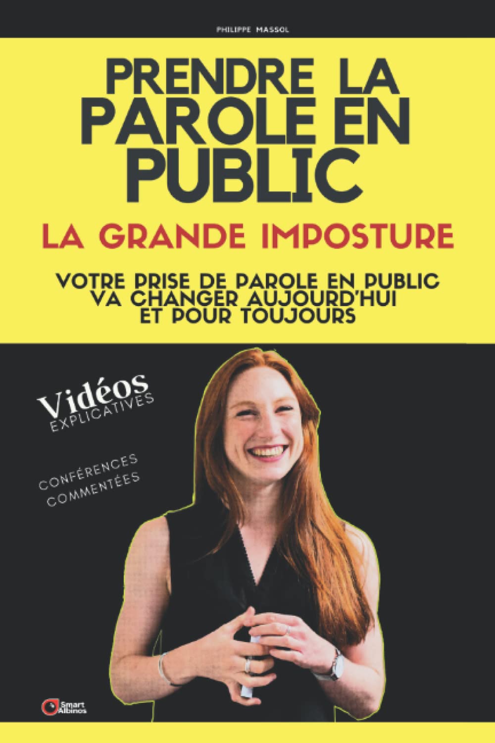 Prendre la parole en public : la grande imposture: votre prise de parole en public va changer dès aujourd'hui et pour toujours Business, Finance & Career
