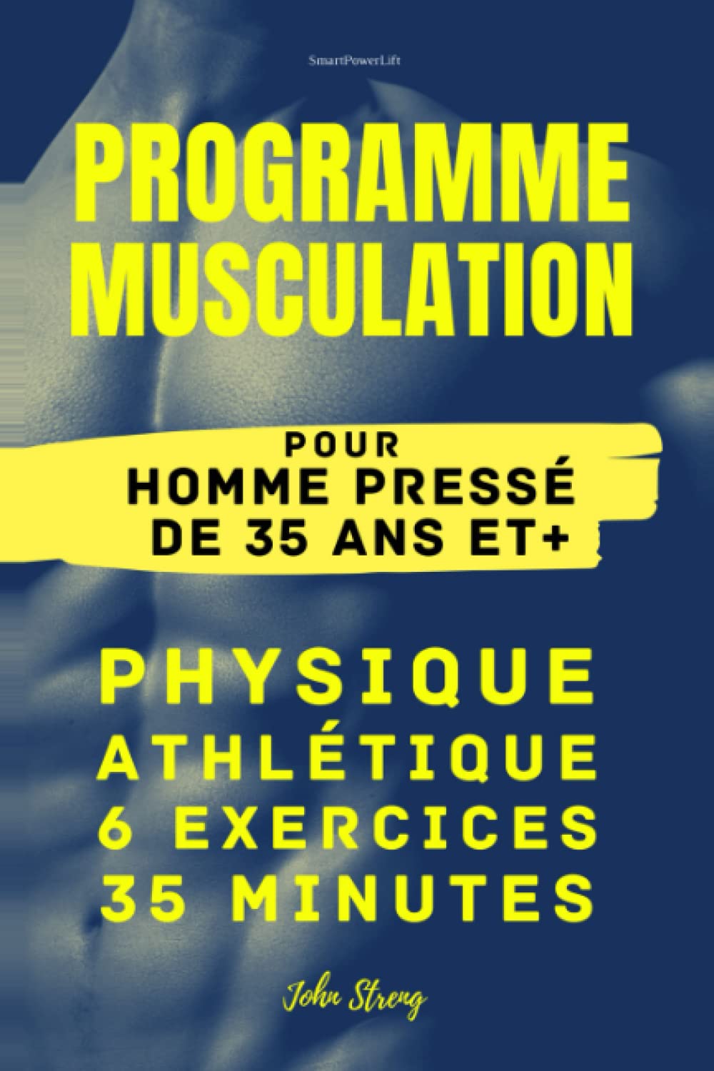 Programme Musculation pour Homme pressé de 35 ans et +: Physique Athlétique 6 exercices 35 minutes book