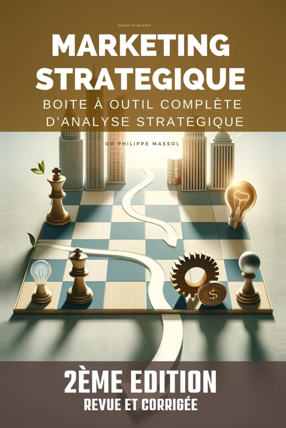 Marketing Stratégique : boite à outil complète d'audit stratégique: Les grands classiques de l'analyse sans compromis mais enfin compréhensibles de tous book