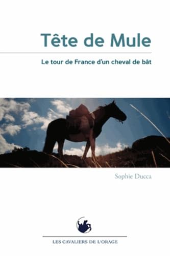 Tête de mule: Le tour de France d'un cheval de bât Leisure & Fun