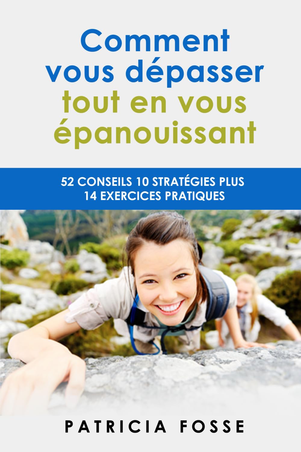 Comment vous dépasser tout en vous épanouissant: 52 conseils et stratégies plus 14 exercices pratiques book