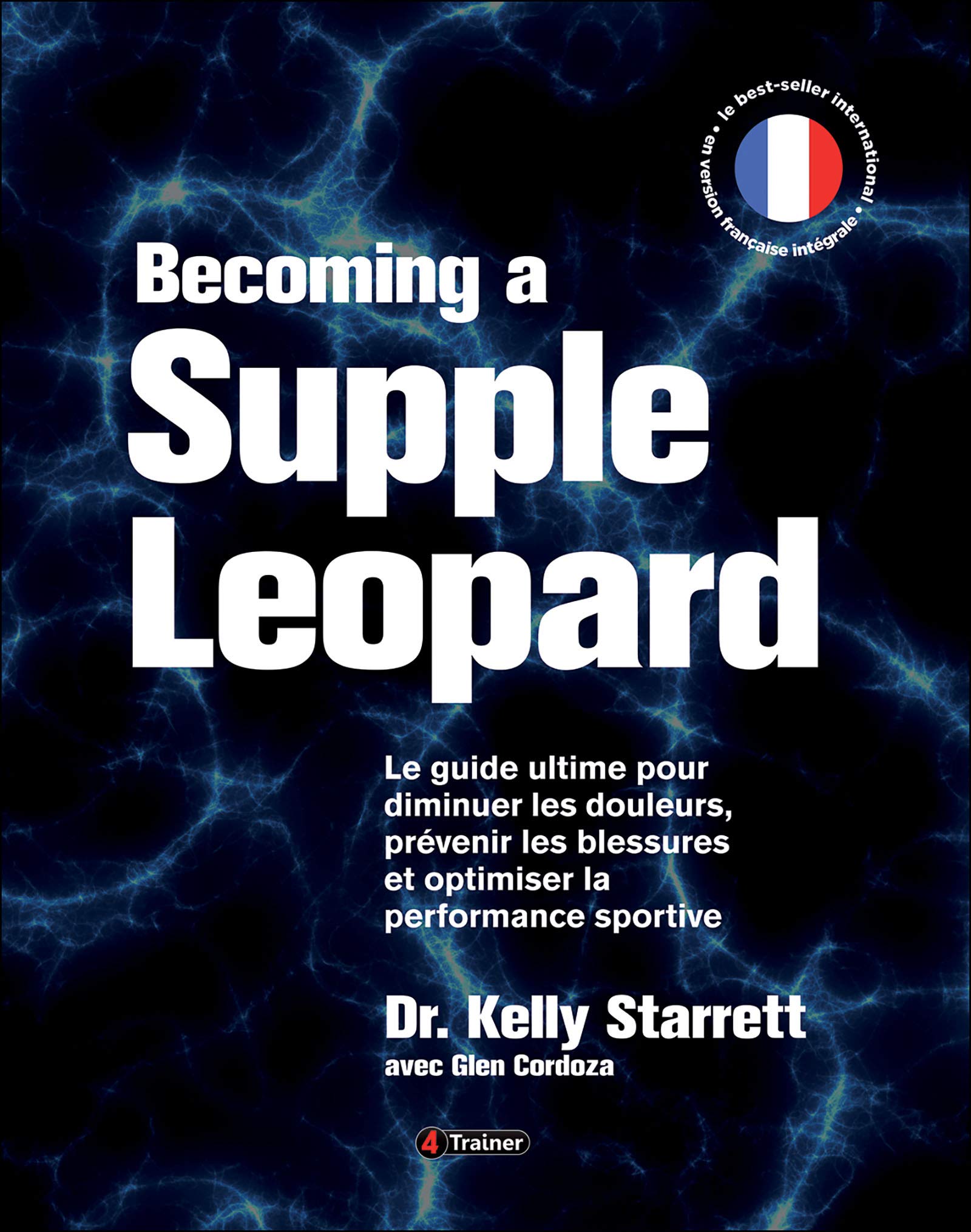 Becoming a supple leopard (version française): le guide ultime pour diminuer les douleurs, prevenir les blessures ... book