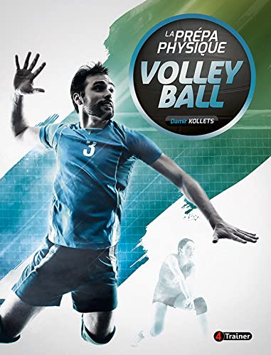 La prépa physique volley-ball: Entrainement et tactiques, nouvelles technologies, suivi médical et nutrition Leisure & Fun