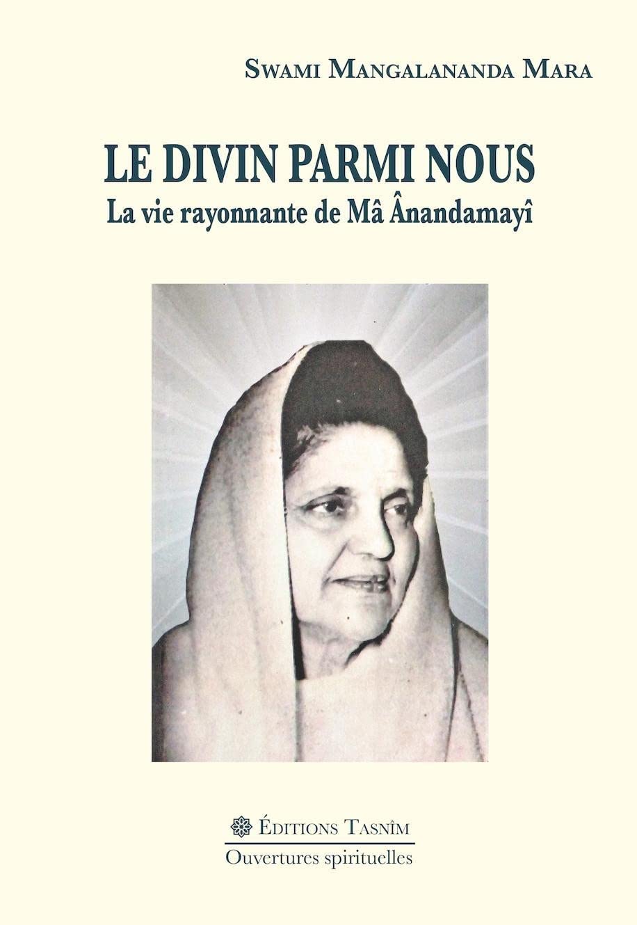 Le Divin parmi nous. La vie rayonnante de Mâ Ânandamayî book