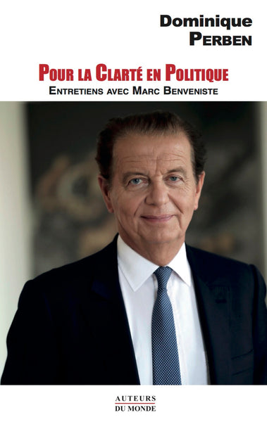 Pour la clarté en politique : entretiens avec Marc Benveniste Politics & History