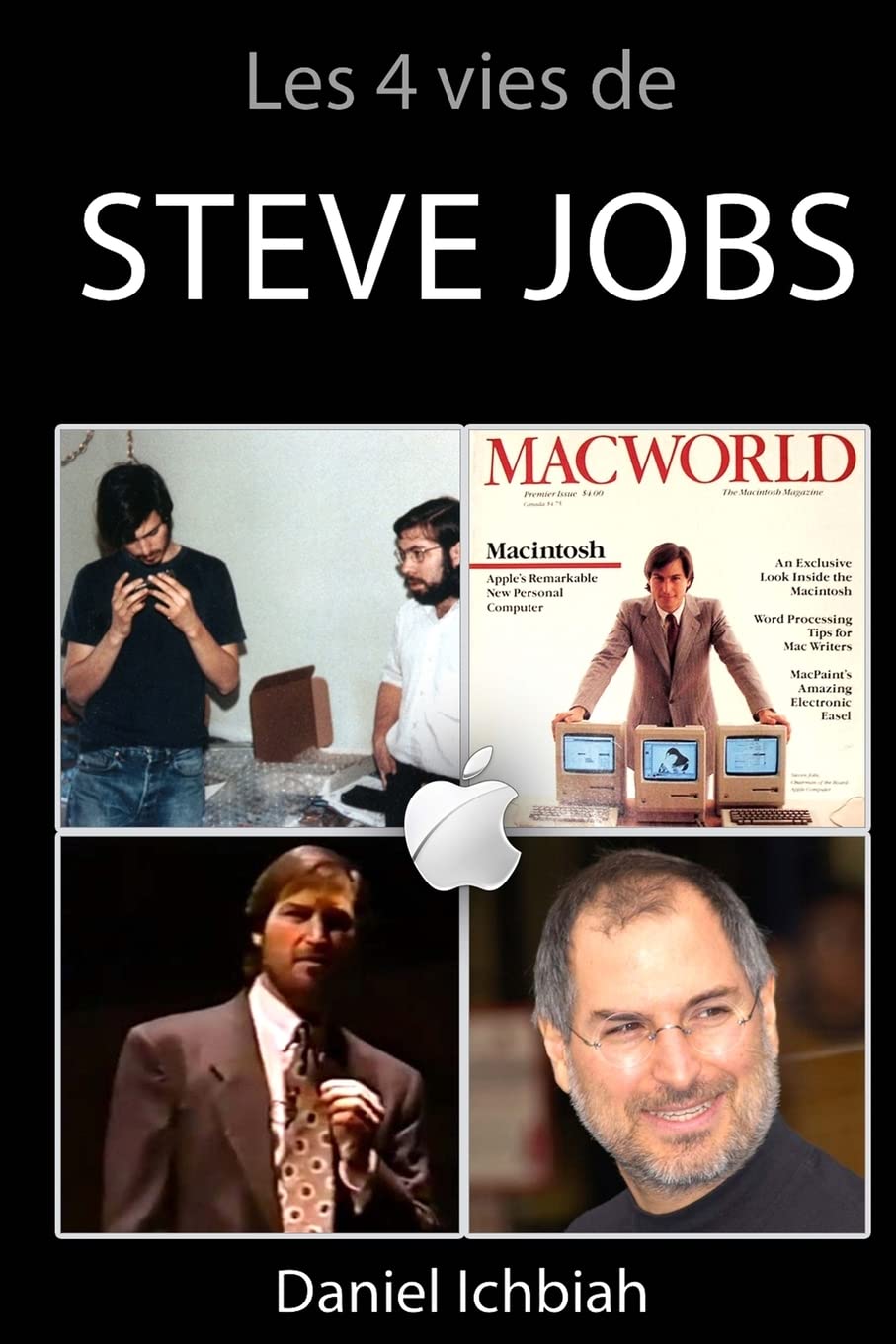 Les 4 vies de Steve Jobs: Biographie non officielle de Steve Jobs Biographies