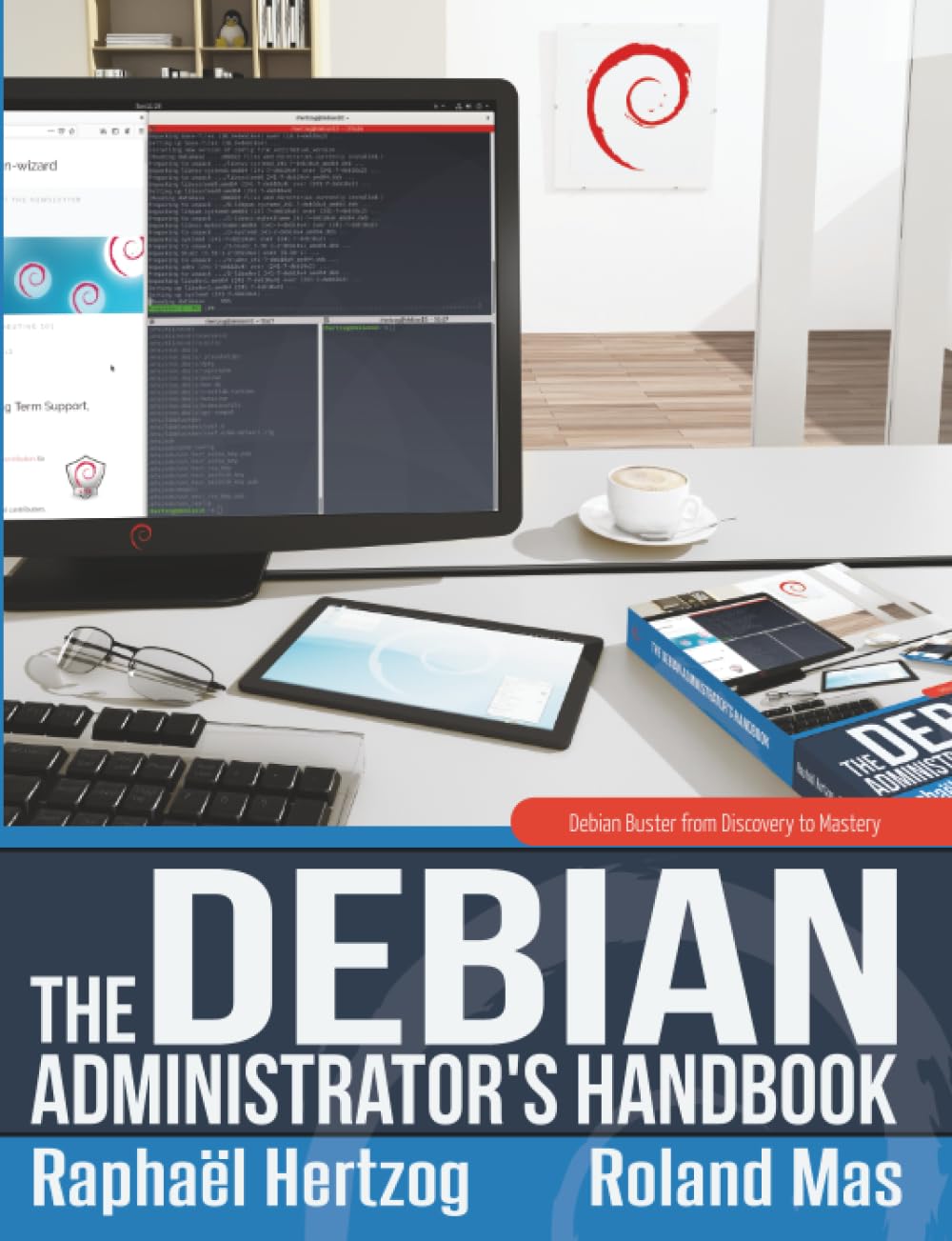 The Debian Administrator's Handbook, Debian Buster from Discovery to Mastery Computer Science