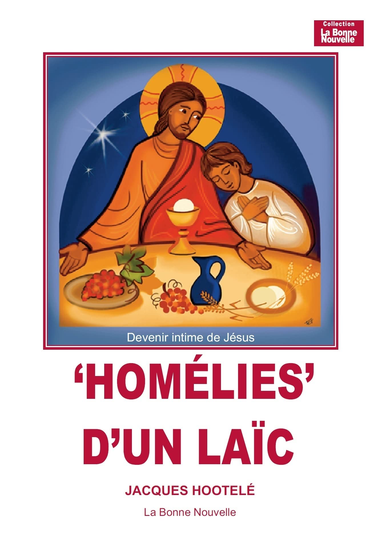 Homélies d'un laïc: Devenir intime de Jésus Religion & Esotericism