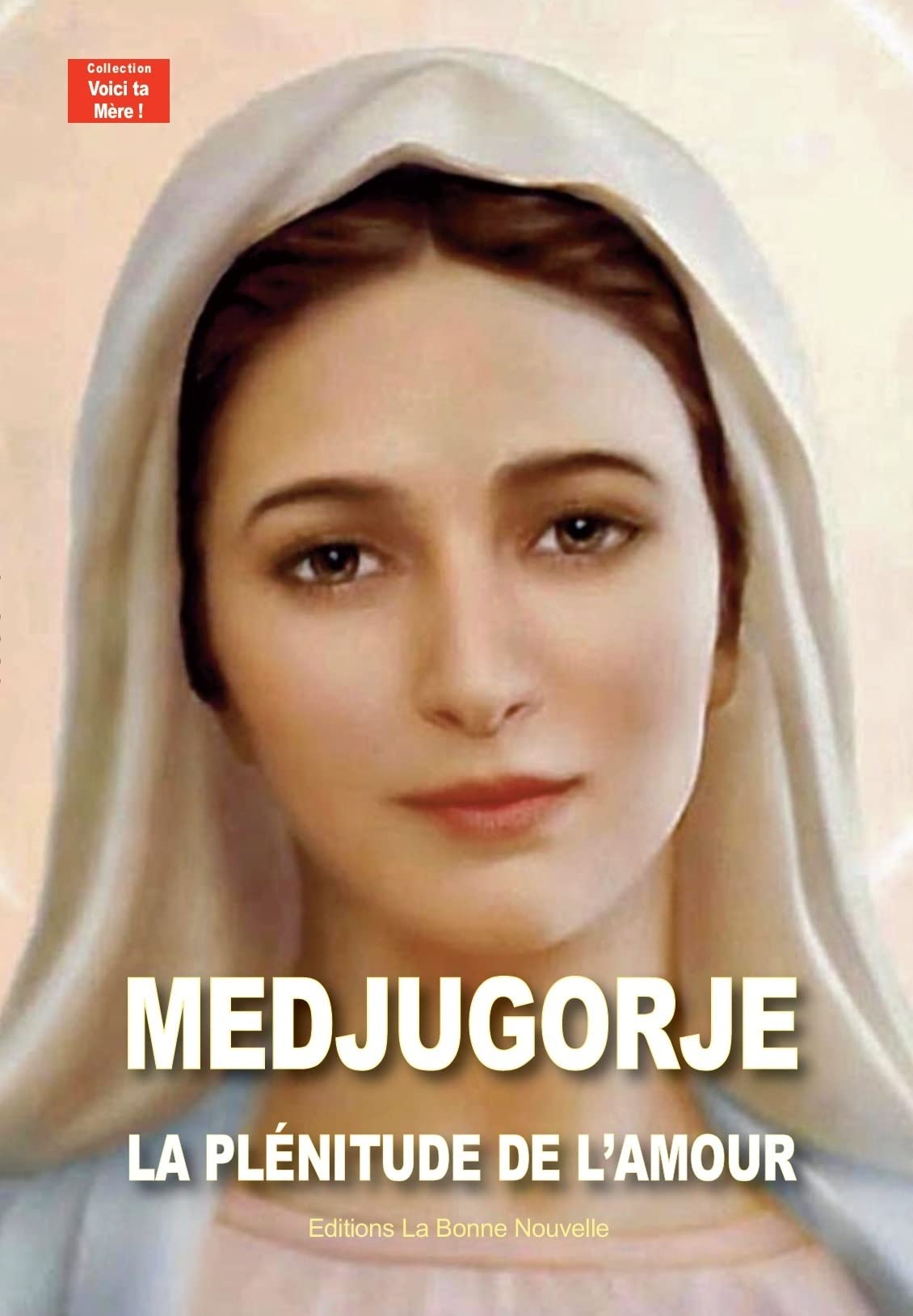 MEDJUGORJE, LA PLÉNITUDE DE L´AMOUR book