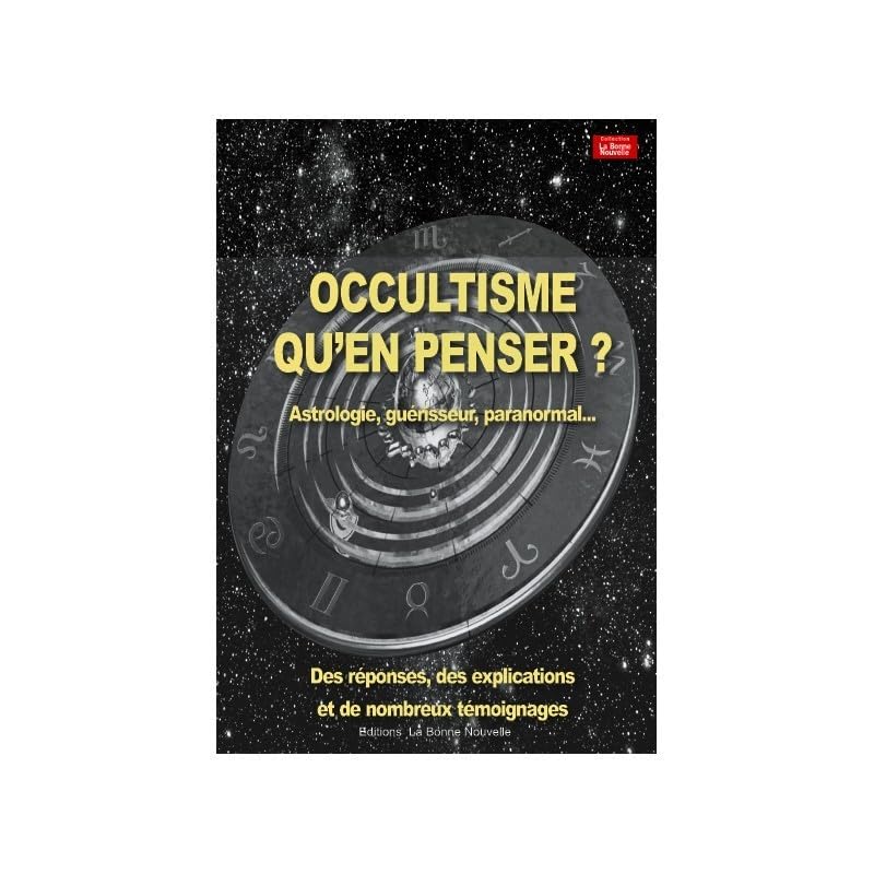 Occultisme, QU´EN PENSER ? Astrologie, guérisseurs, paranormal... book