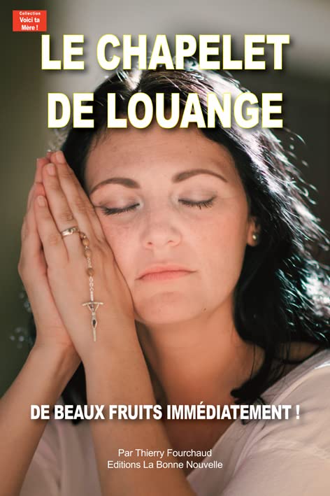 Le chapelet de louange. De beaux fruits immédiatement ! book