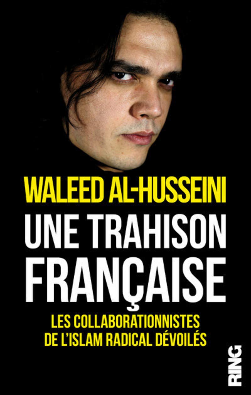 Une trahison française: Les collaborationnistes de l'islam radical dévoilés Books