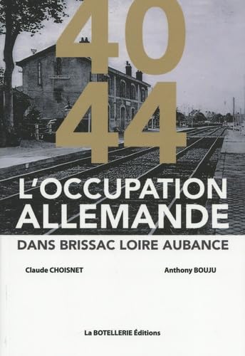 L'occupation allemande dans Brissac Loire Aubance 1940-1944 book