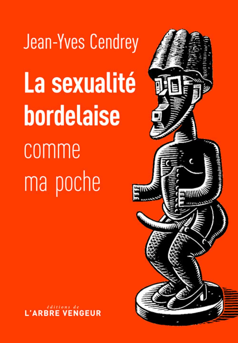 La sexualité bordelaise comme ma poche: Récit à caractère férocement provincial et tendrement cochon book
