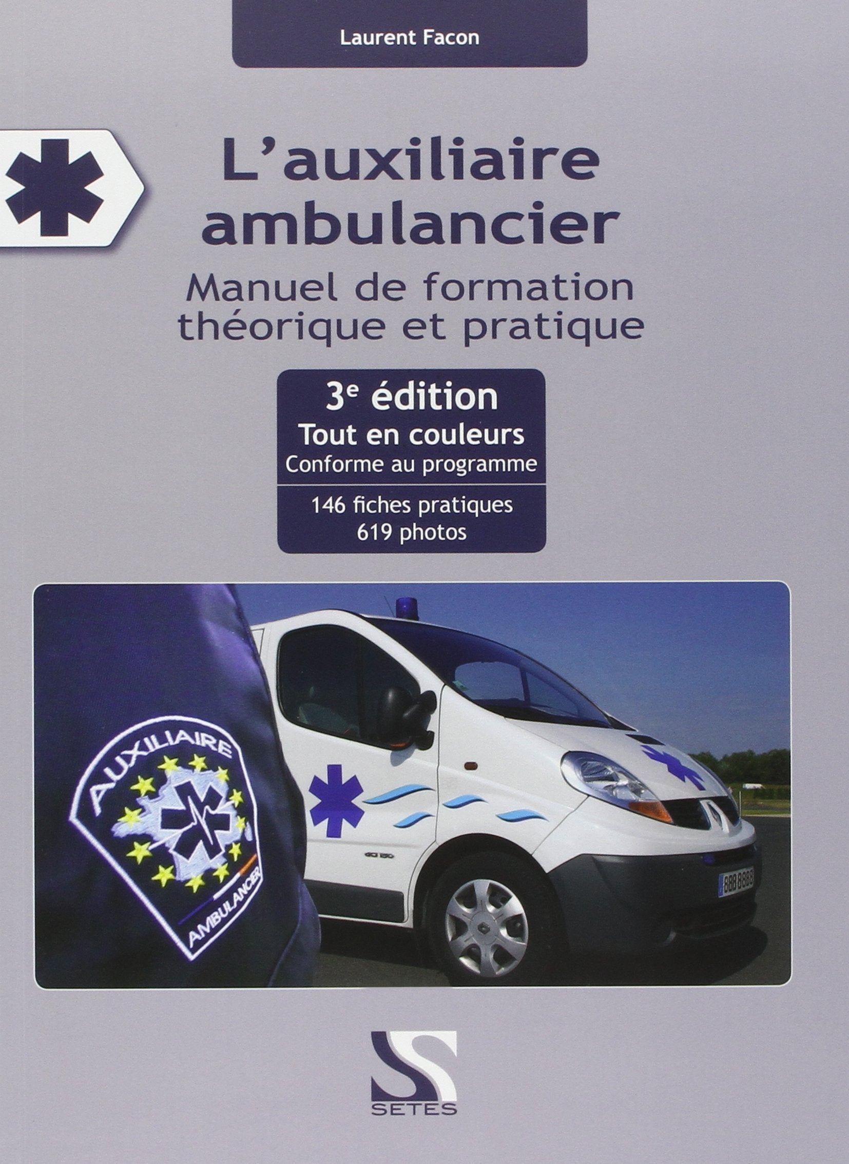 L'auxiliaire ambulancier 3ème édition. Manuel de formation théorique et pratique Non-fiction