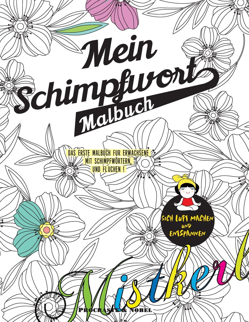 Mein Schimpfwort-Malbuch: Das erste Malbuch für Erwachsene mit Schimpfwörtern und Flüchen ! Leisure & Fun
