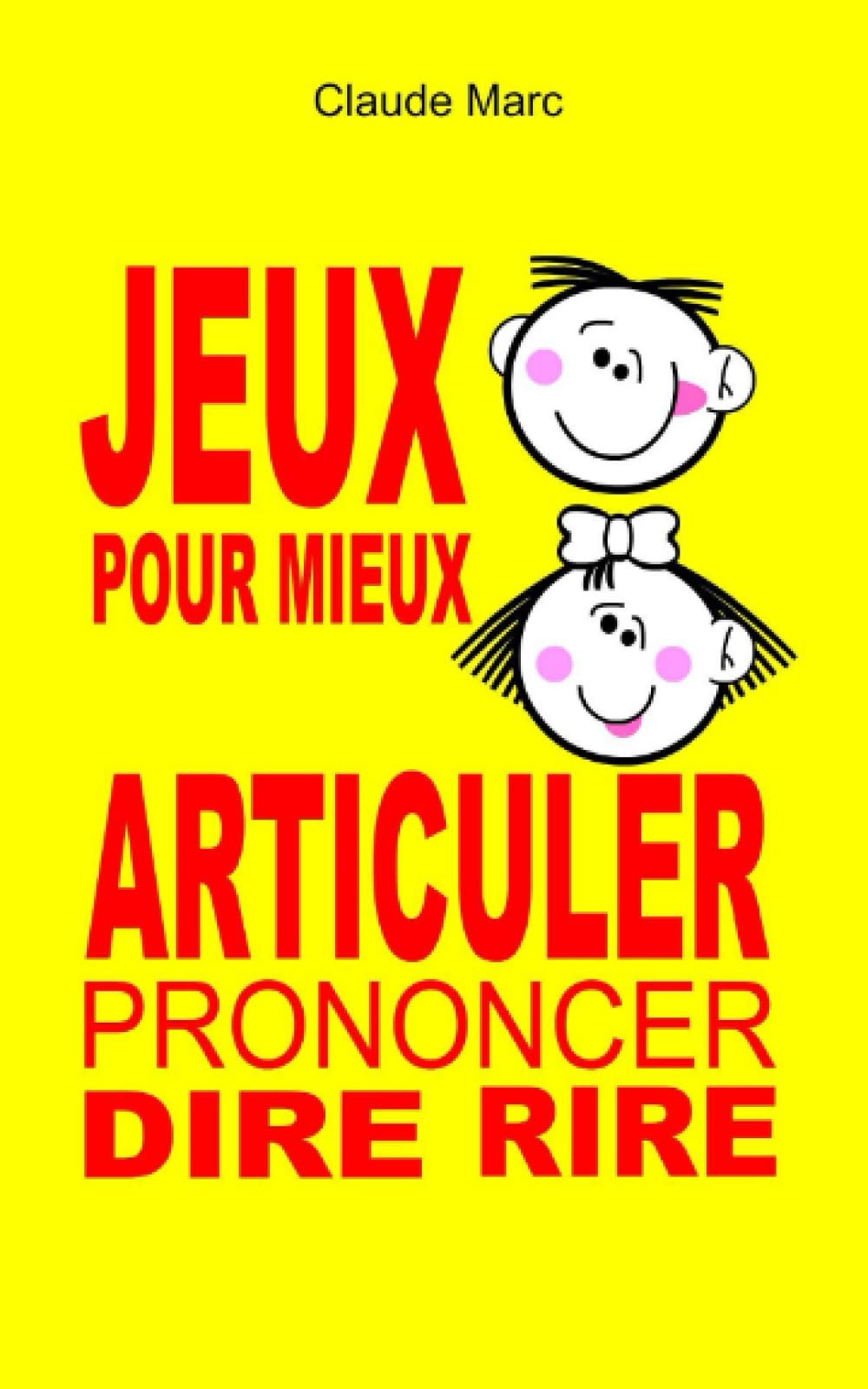 Jeux pour mieux articuler (Prononcer Dire Rire): Apprendre à articuler en jouant. Pour enfants et adultes. Virelangues, jeux de diction et prononciation. Eroticism