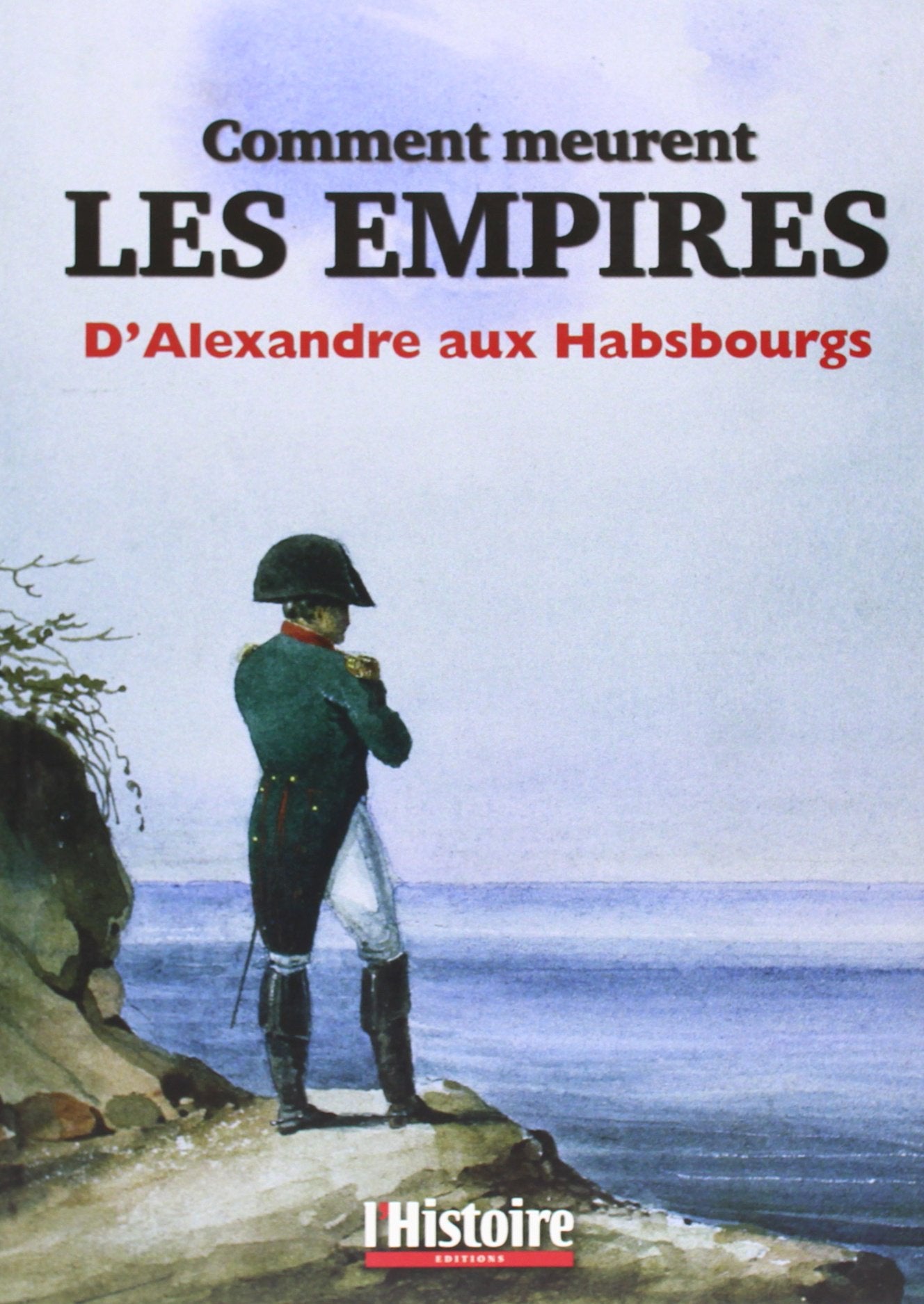 Comment meurent les empires: D'Alexandre aux Habsbourgs Books