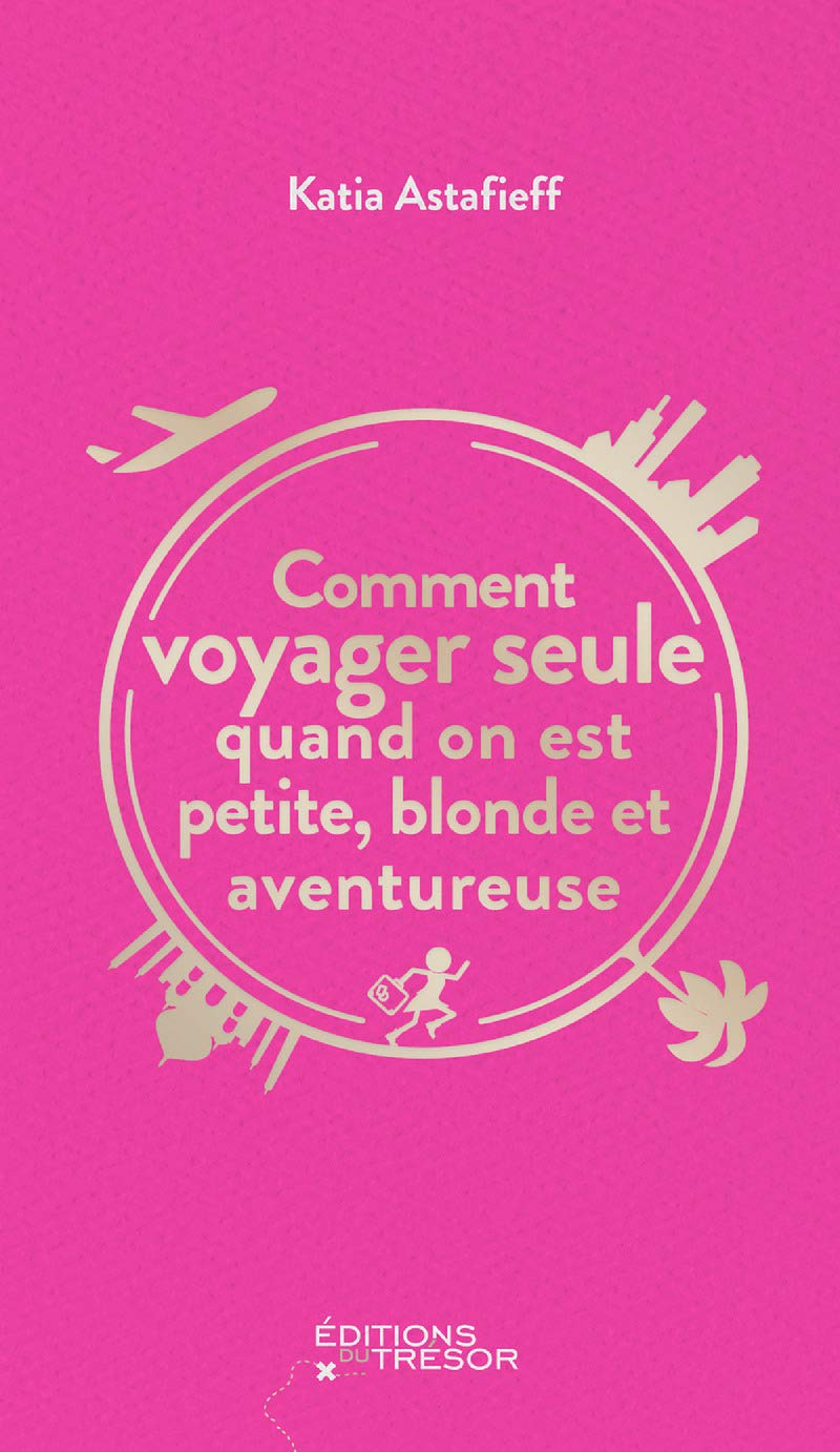 Comment voyager seule quand on est petite, blonde et aventureuse Leisure, Home & Garden
