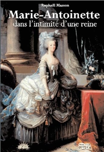MARIE-ANTOINETTE (ALBUM): Dans l'intimité d'une reine Politics & History