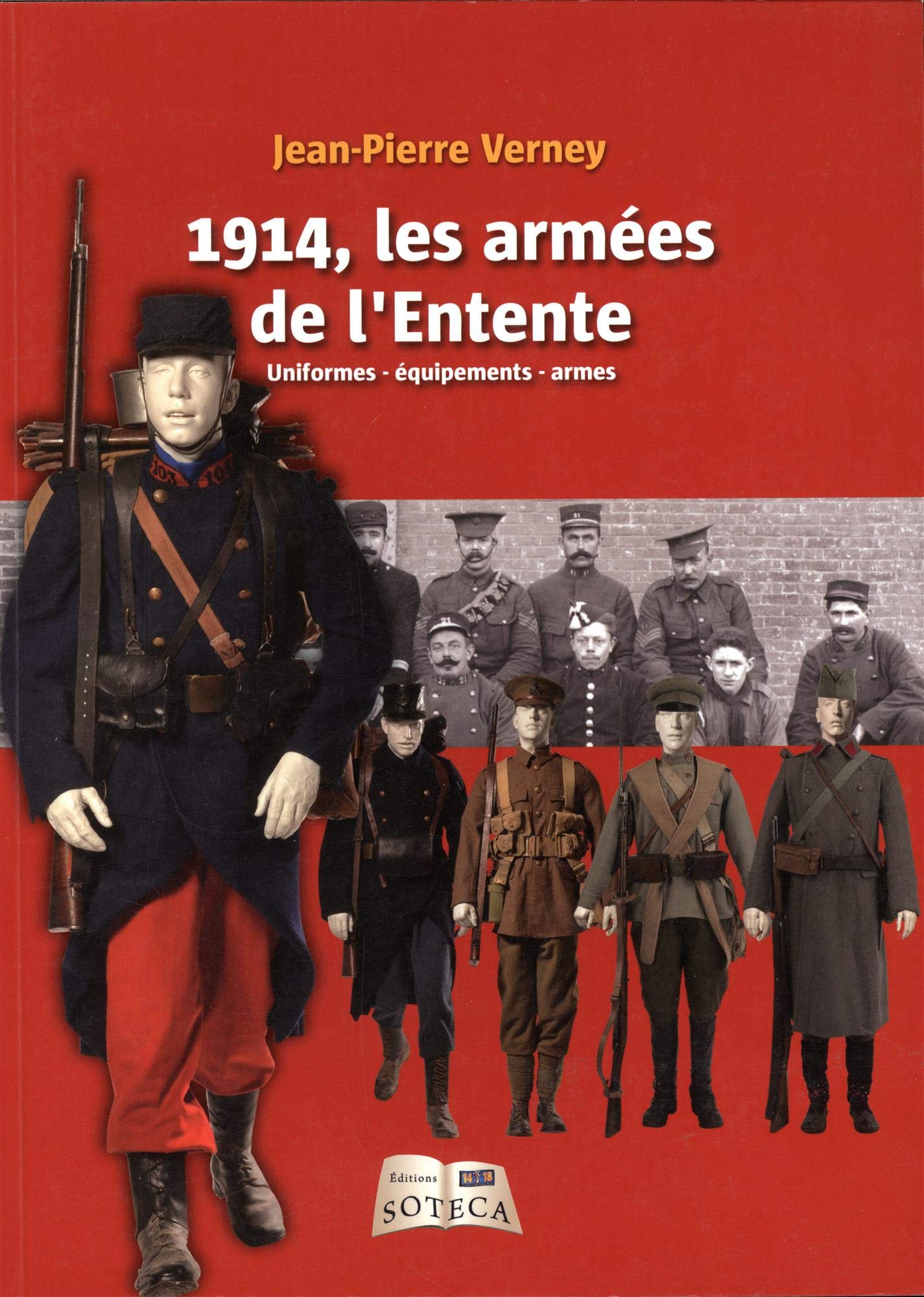 LES ARMEES DE L'ENTENTE - DES SOLDATS, D: Uniformes, équipements, armes Politics & History