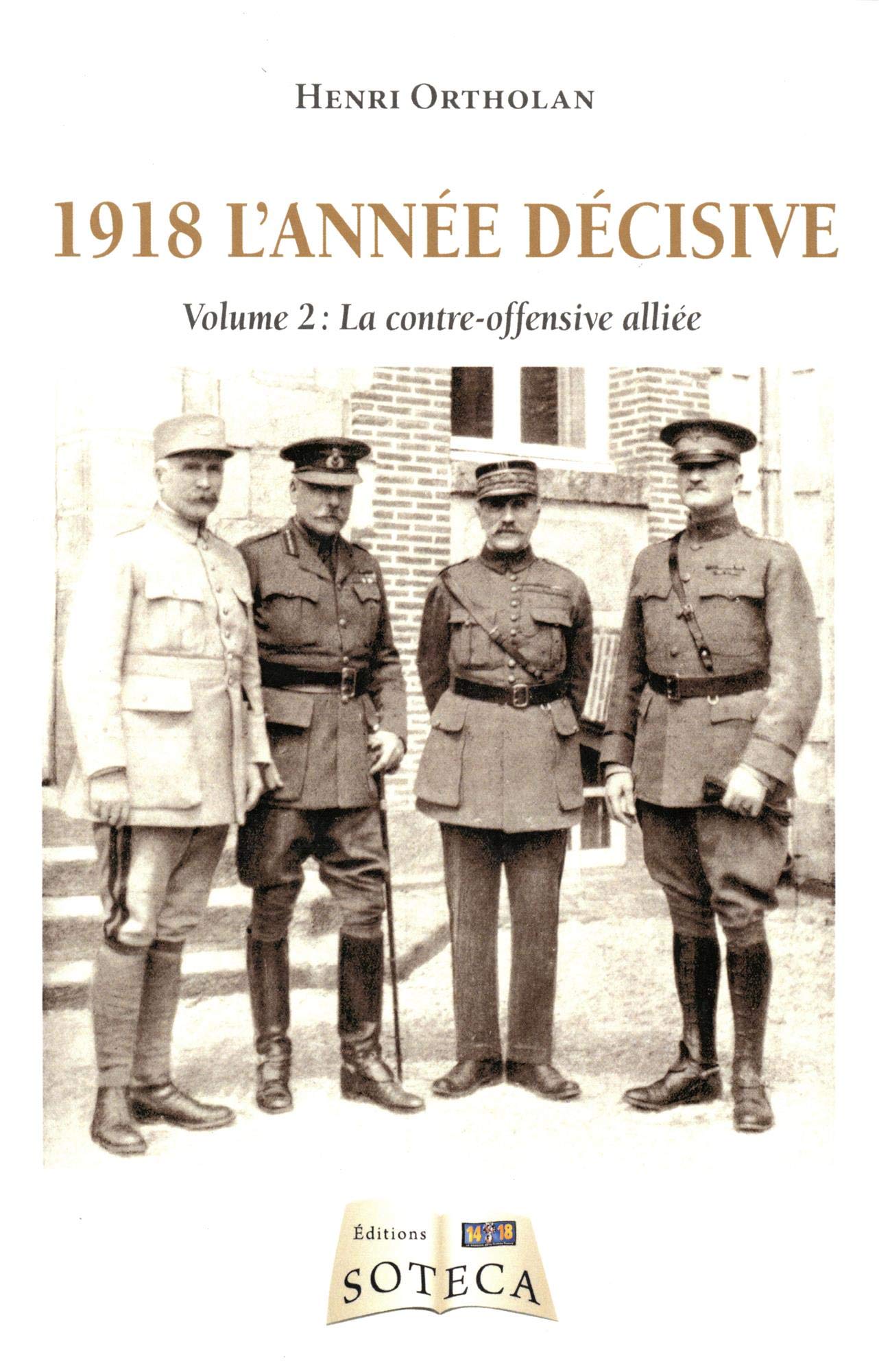 1918 l'année décisive Tome 2: Volume 2, La contre-offensive alliée Politics & History