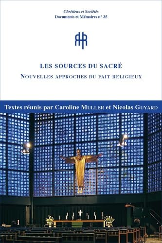 Les sources du sacré: Nouvelles approches du fait religieux book