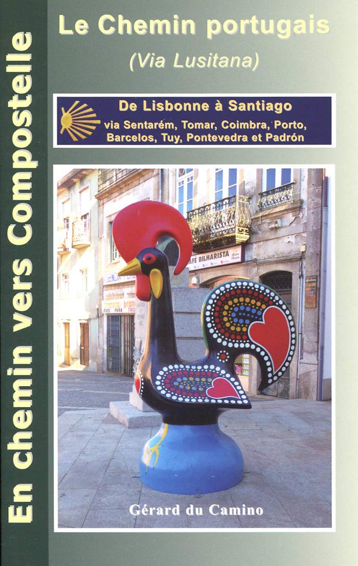 Guide du chemin Portugais: De Lisbonne à Santiago via Santarém, Tomar, Coimbra, Porto, Barcelos et Padron Books