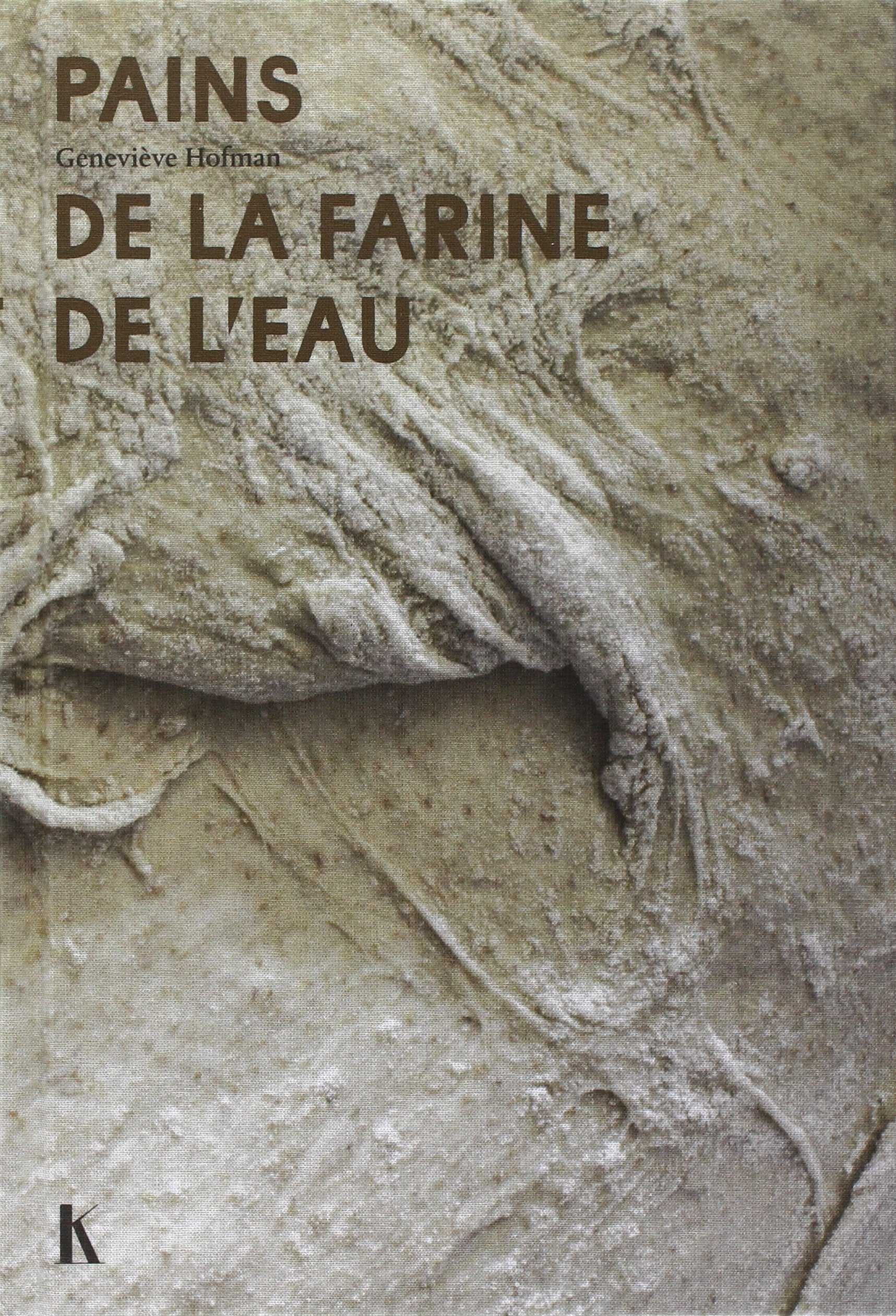 histoires de pains: LE SIMPLE MELANGE DE LA FARINE ET DE L'EAU Drama