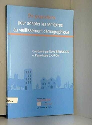 10 propositions pour adapter les territoires au vieillissement démographique Books