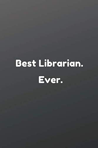 Best Librarian. Ever.: Motivational Notebook, Journal, Diary (110 Pages, Blank, 6 x 9) Business, Finance & Career