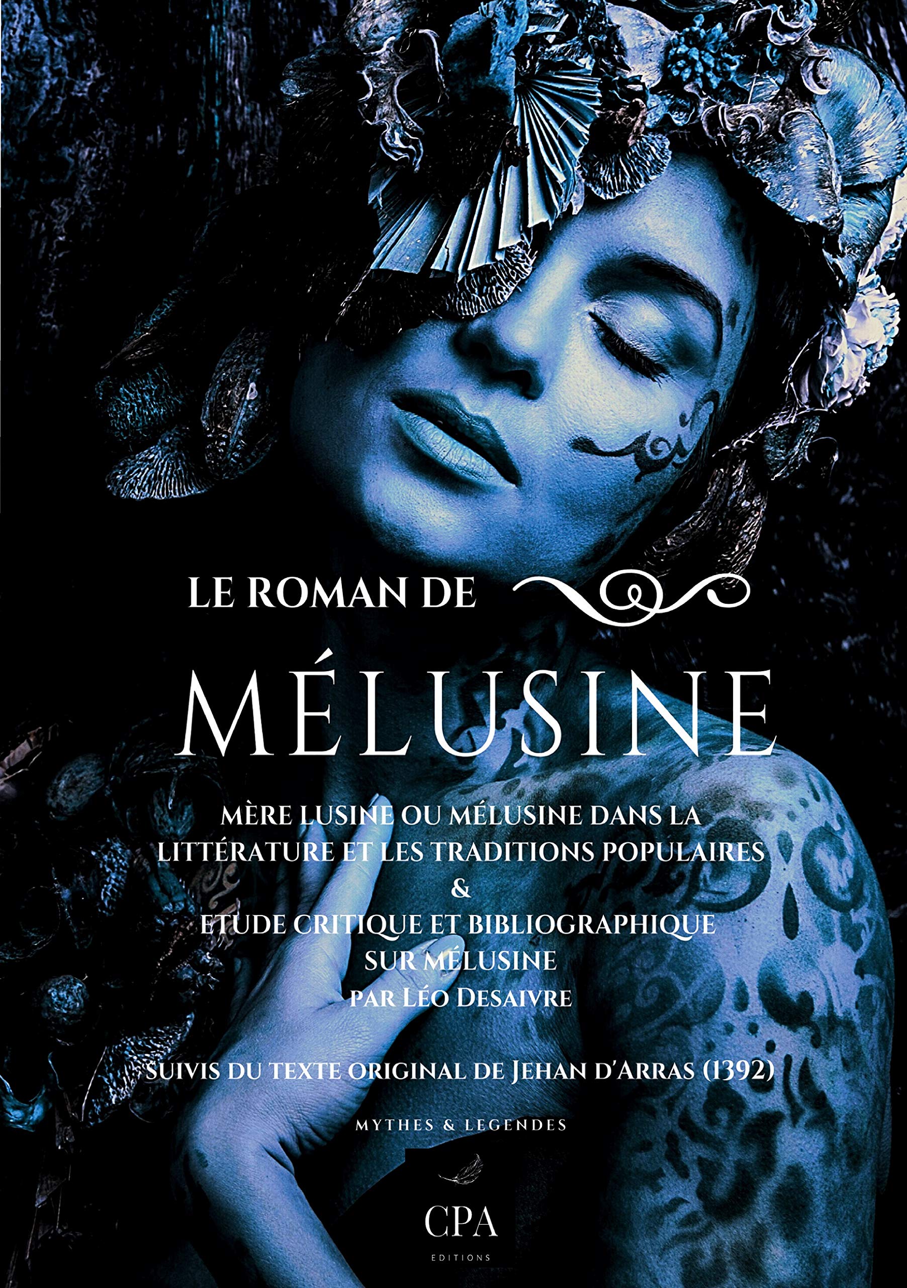 Le Roman de Mélusine: Mère Lusine ou Mélusine dans la littérature et les traditions populaires & étude critique et bibliographique sur mélusine par ... du texte original de Jehan d'Arras (1392) book