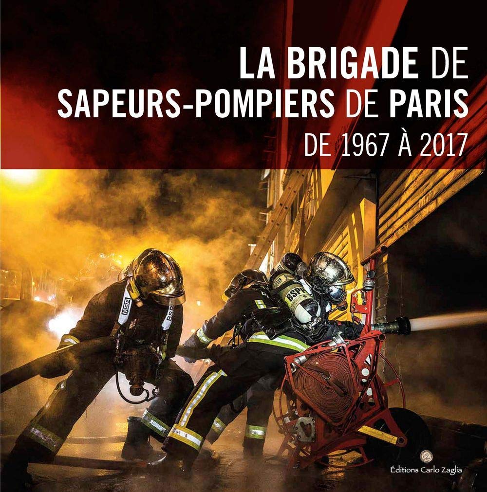 La brigade de sapeurs-pompiers de Paris de 1967 à 2017 Leisure & Fun