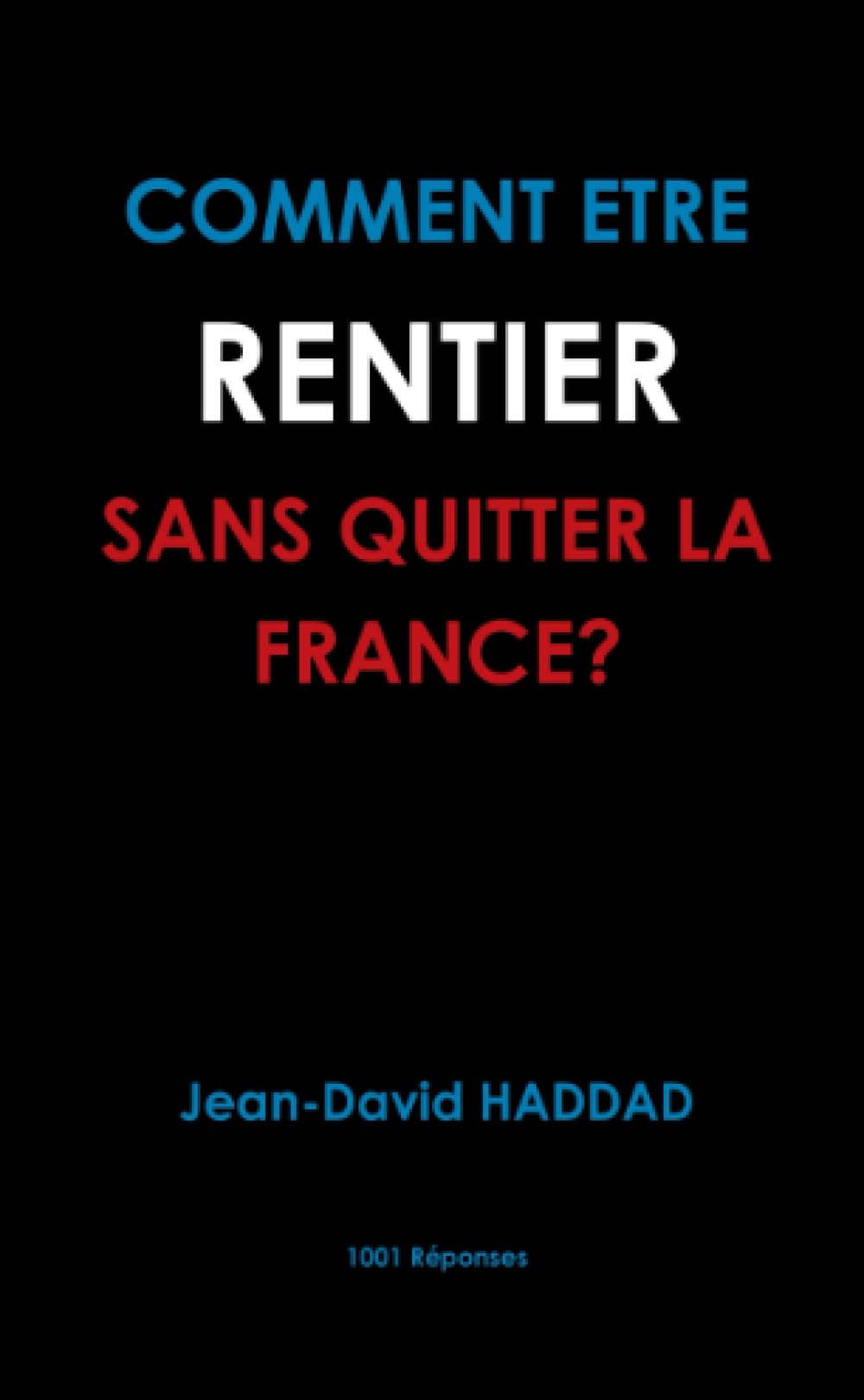 Comment être rentier sans quitter la France ? book