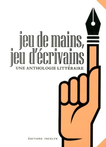 Jeu de mains, jeu d'écrivains: Une anthologie littéraire Books