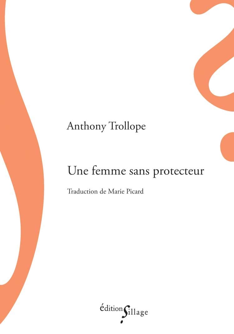 Une femme sans protecteur: Précédé de La Générale Talboys et de l'Homme qui gardait son argent dans une malle Classics
